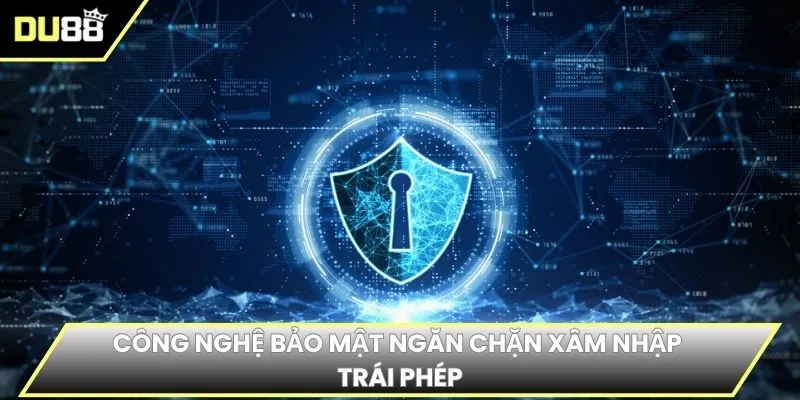 Công nghệ bảo mật ngăn chặn xâm nhập trái phép