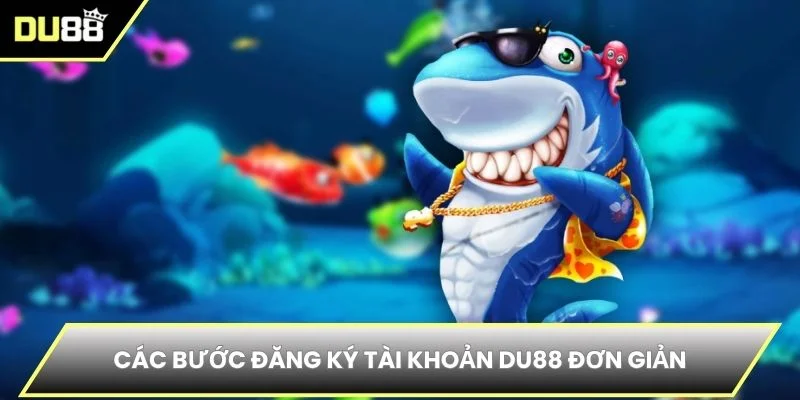 Các bước đăng ký tài khoản DU88 đơn giản