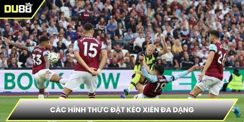 Các hình thức đặt kèo xiên đa dạng