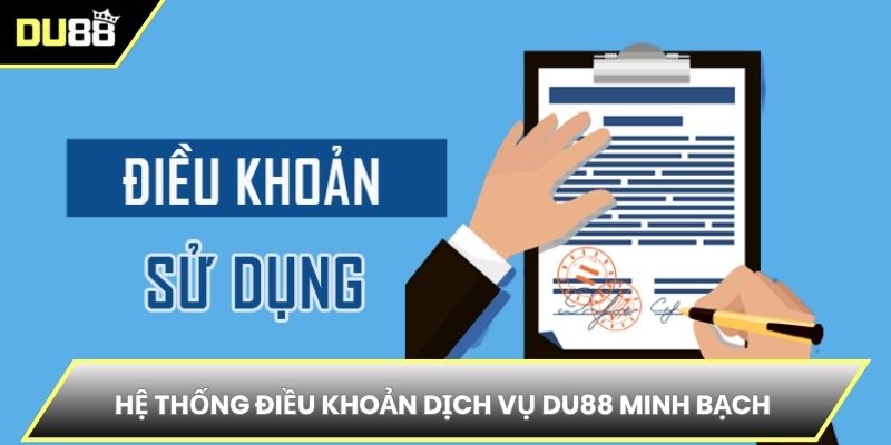 Hệ thống điều khoản dịch vụ DU88 minh bạch Hệ thống điều khoản dịch vụ DU88 minh bạch