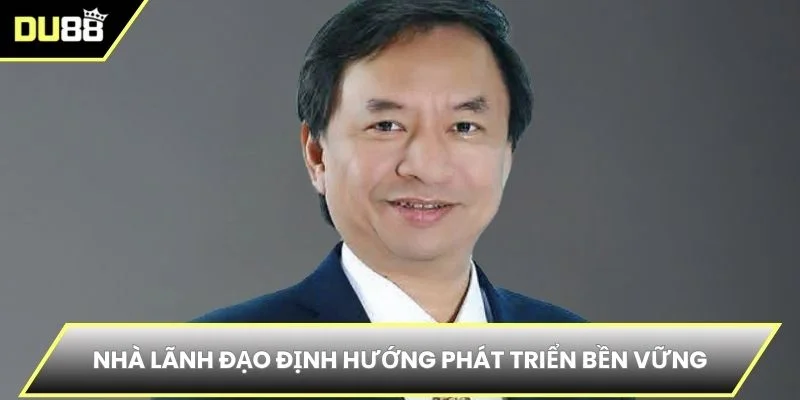 Nhà lãnh đạo định hướng phát triển bền vững