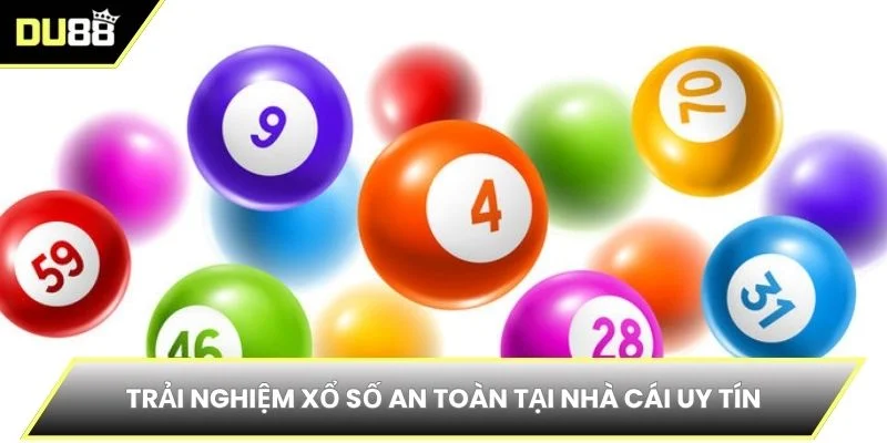 Trải nghiệm xổ số an toàn tại nhà cái uy tín