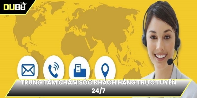 Trung tâm chăm sóc khách hàng trực tuyến 24/7