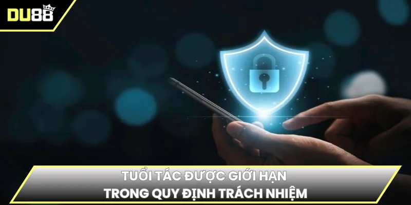 Tuổi tác được giới hạn trong quy định trách nhiệm